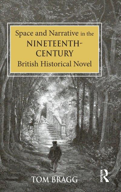 Space and Narrative in the Nineteenth-Century British Historical Novel