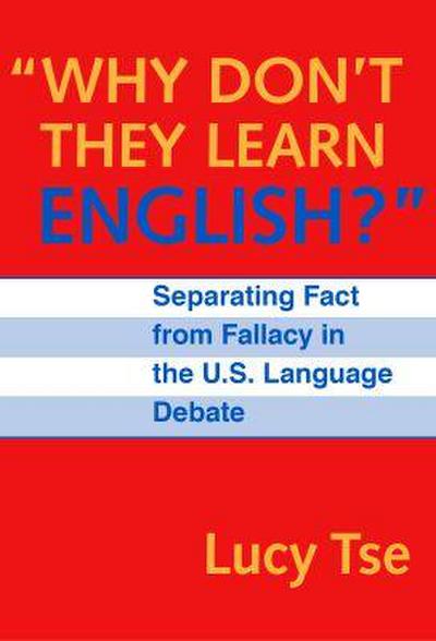 Why Don’t They Learn English Separating Fact from Fallacy in the U.S. Language Debate