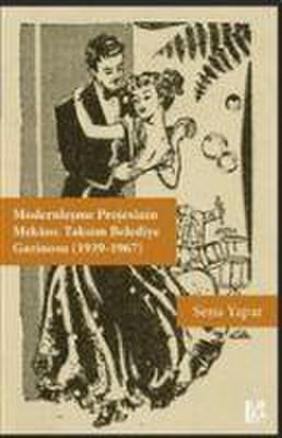 Modernlesme Projesinin Mekani Taksim Belediye Gazinosu 1939-1967