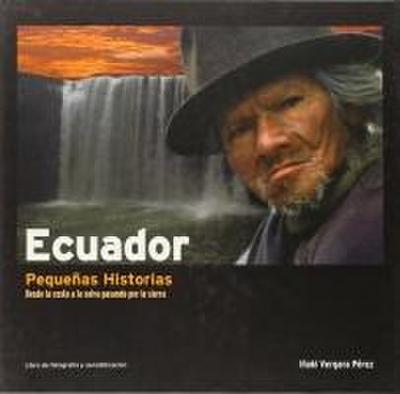 Ecuador, pequeñas historias : desde la costa a la selva pasando por la sierra