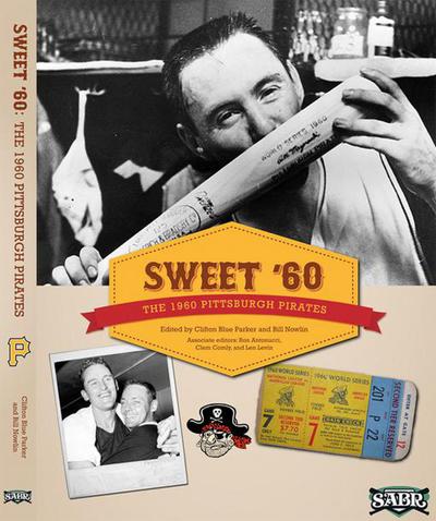 Sweet ’60: The 1960 Pittsburgh Pirates (SABR Digital Library, #10)