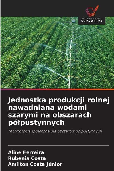 Jednostka produkcji rolnej nawadniana wodami szarymi na obszarach pó¿pustynnych