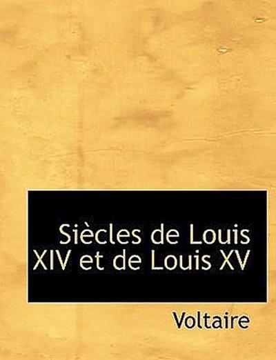 Voltaire: Siècles de Louis XIV et de Louis XV