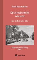Doch meine Welt war weit (Band I)