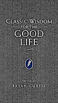 Classic Wisdom for the Good Life