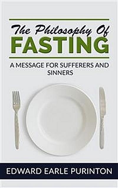 The Philosophy of Fasting: A Message for Sufferers and Sinners