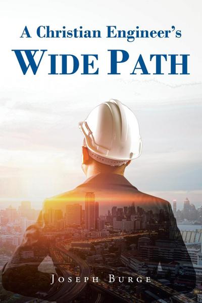 A Christian Engineer’s Wide Path
