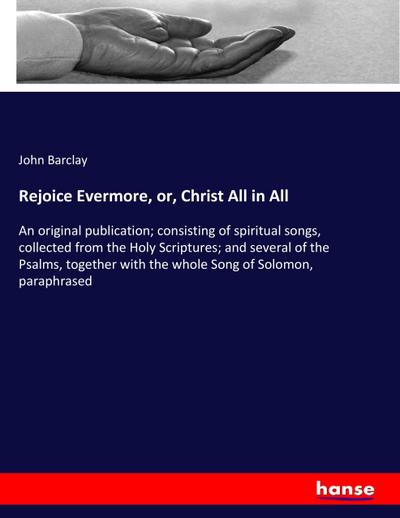Rejoice Evermore, or, Christ All in All