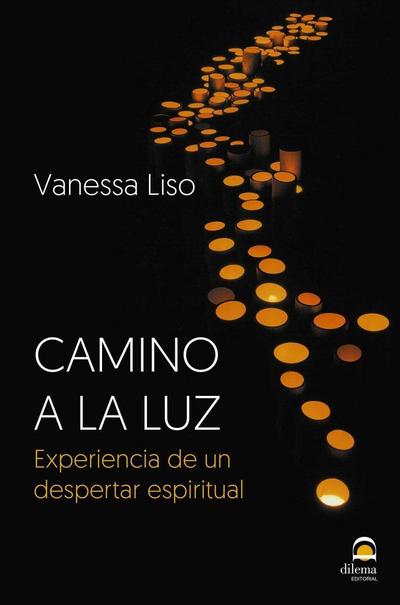 Camino a la luz : experiencia de un despertar espiritual