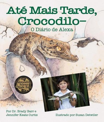 Até Mais Tarde, Crocodilo-O Diário de Alexa (After a While Crocodile: Alexa’s Diary in Portuguese)