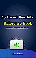 My Chronic Bronchitis Reference Book (Reference Books, #6)