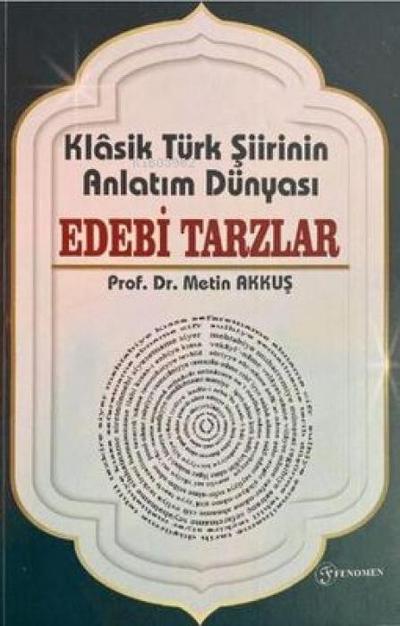 Klasik Türk Siirinin Anlatim Dünyasi Edebi Tarzlar