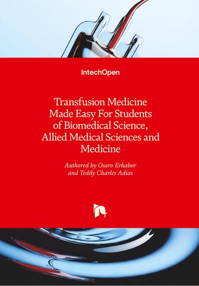 Transfusion Medicine Made Easy For Students of Biomedical Science, Allied Medical Sciences and Medicine