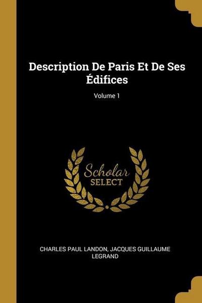 Description De Paris Et De Ses Édifices; Volume 1