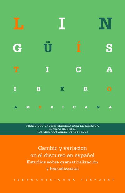 Cambio y variación en el discurso en español : estudios sobre gramaticalización y lexicalización