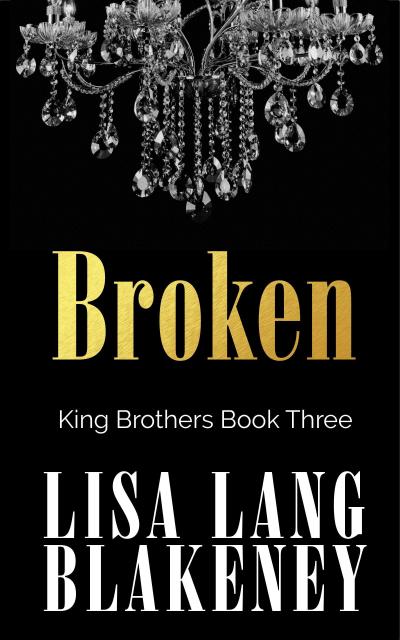 Broken (The King Brothers Series, #3)