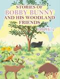 Stories of Bobby Bunny and His Woodland Friends Book 2
