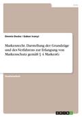 Markenrecht. Darstellung der Grundzüge und des Verfahrens zur Erlangung von Markenschutz gemäß § 4 MarkenG