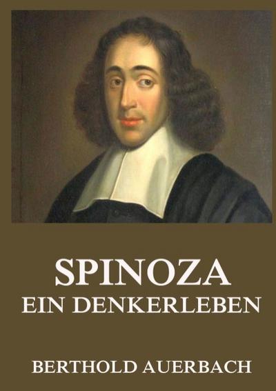 Spinoza - Ein Denkerleben