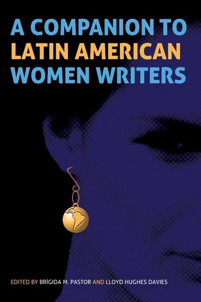 A Companion to Latin American Women Writers