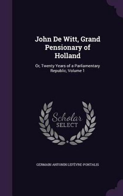 John De Witt, Grand Pensionary of Holland