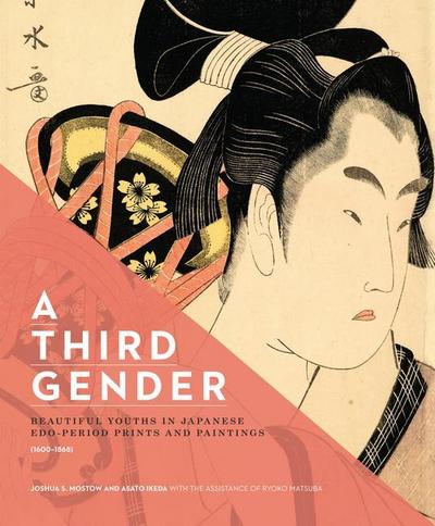 A Third Gender: Beautiful Youths in Japanese Edo-Period Prints and Paintings (1600-1868)