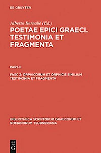 Orphicorum et Orphicis similium testimonia et fragmenta