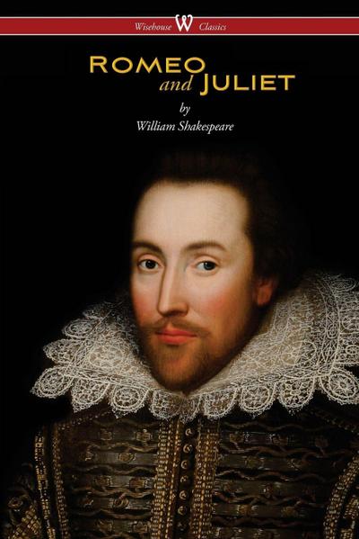 Shakespeare, W: Romeo and Juliet (Wisehouse Classics Edition