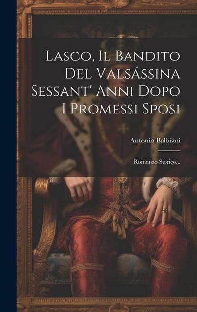 Lasco, Il Bandito Del Valsássina Sessant’ Anni Dopo I Promessi Sposi