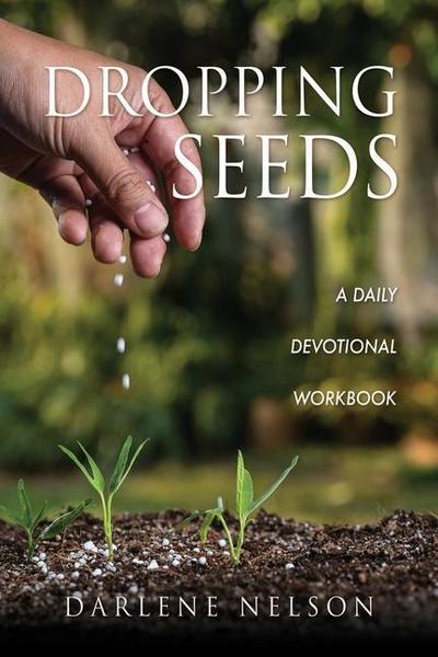 Dropping Seeds: A Daily Devotional Workbook