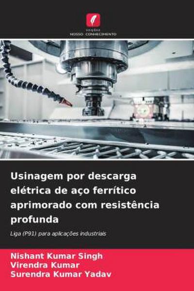 Usinagem por descarga elétrica de aço ferrítico aprimorado com resistência profunda