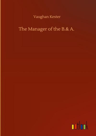 The Manager of the B.& A.