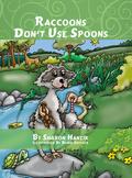 Raccoons Don’t Use Spoons