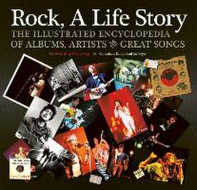Rock, a Life Story: The Illustrated Encyclopedia to Albums, Artists and Great Songs