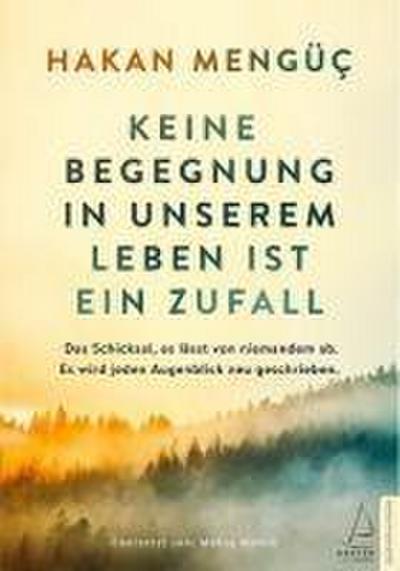 Keine Begegnung in unserem Leben ist ein Zufall: Das Schicksal, es lässt von niemandem ab. Es wird jeden Augenblick neu geschrieben