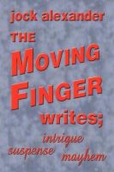 The Moving Finger Writes