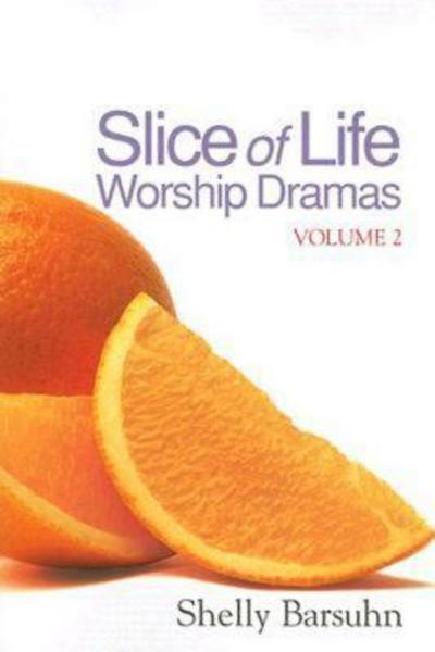 Slice of Life Worship Dramas Volume 2 (eBook, EPUB) - Shelly Barsuhn