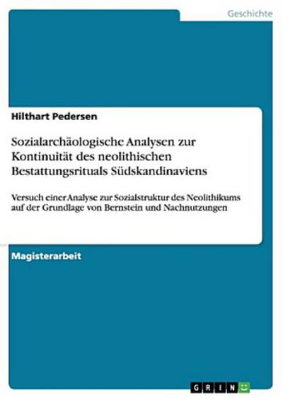 Sozialarchäologische Analysen zur Kontinuität des neolithischen Bestattungsrituals Südskandinaviens
