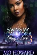 Saving My Heart For A Thug’s Love 3