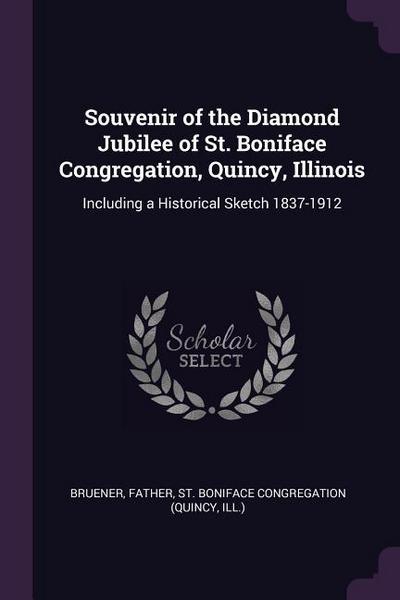Souvenir of the Diamond Jubilee of St. Boniface Congregation, Quincy, Illinois