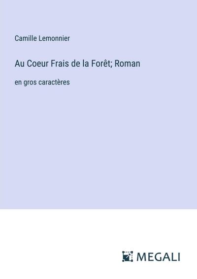 Au Coeur Frais de la Forêt; Roman