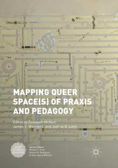 Mapping Queer Space(s) of Praxis and Pedagogy