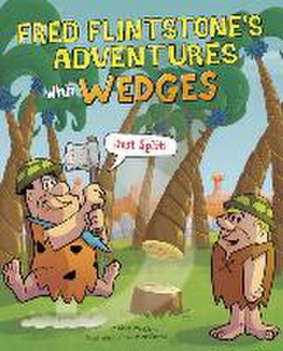 Fred Flintstone’s Adventures with Wedges