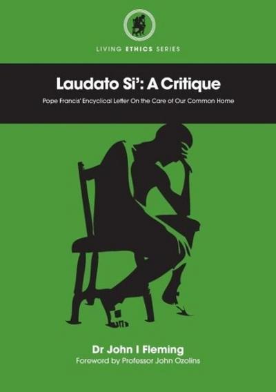 Laudato Si’: A Critique. Pope Francis’ Encyclical Letter On the Care of Our Common Home