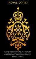 Royal Codex (Reincarnated into a coruupt aristocracy)