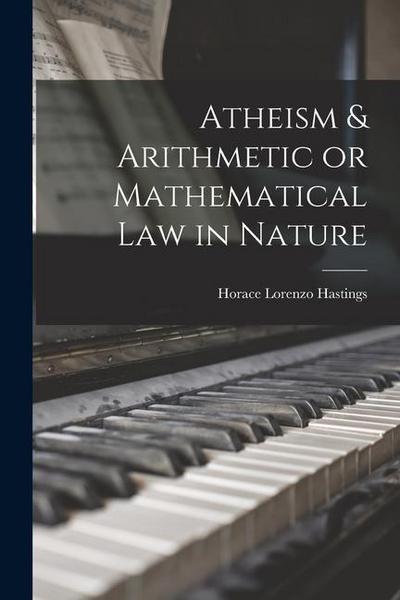 Atheism & Arithmetic or Mathematical Law in Nature