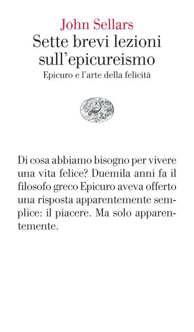 Sette brevi lezioni sull’epicureismo. Epicuro e l’arte della felicità