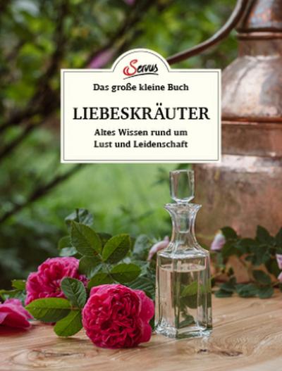 Das große kleine Buch: Liebeskräuter