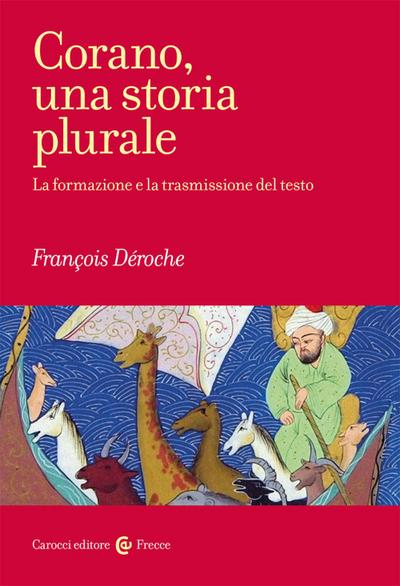 De’ Roche, F: Corano, una storia plurale. La formazione e la