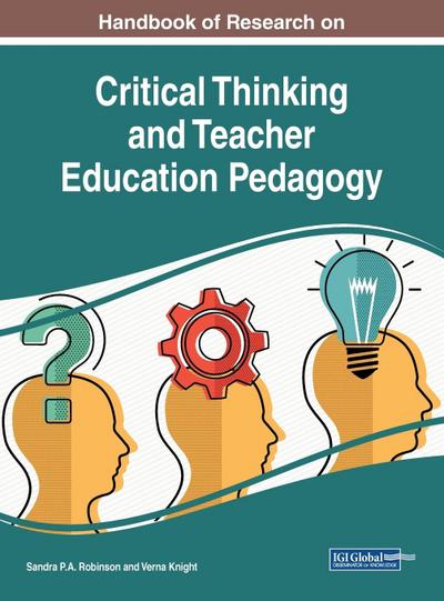 Handbook of Research on Critical Thinking and Teacher Education Pedagogy